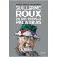 thumbnail image 1 of GUILLERMO ROUX EN SUS PROPIAS PALABRAS ARIEL MARIA PAULA ZACHARIAS, 1 of 2