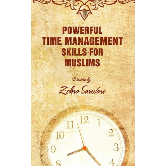 Powerful Time Management Skills For Muslims (Paperback)