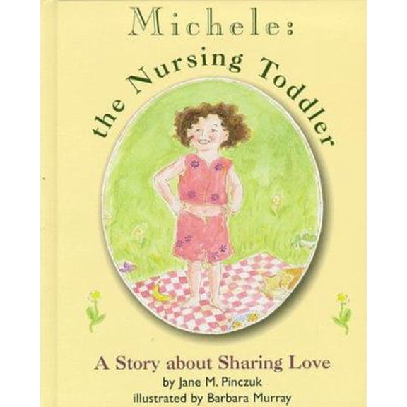 Pre-Owned Michele: The Nursing Toddler (Hardcover) 0912500409 9780912500409