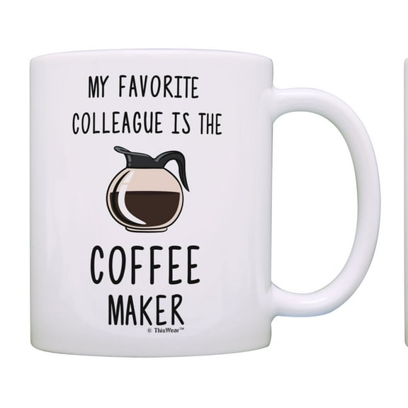 ThisWear Office Party Gifts Favorite Colleague is the Coffee Maker Sarcasm Novelty Gifts 11 ounce Coffee Mug