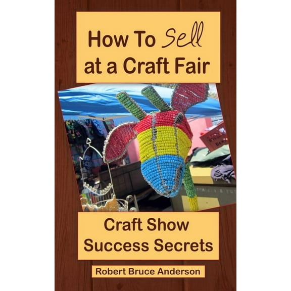 Craft Show Success Secrets: How To Sell On Craft Fairs., (Paperback)