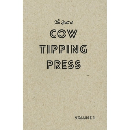 The Best of Cow Tipping Press: Volume 1