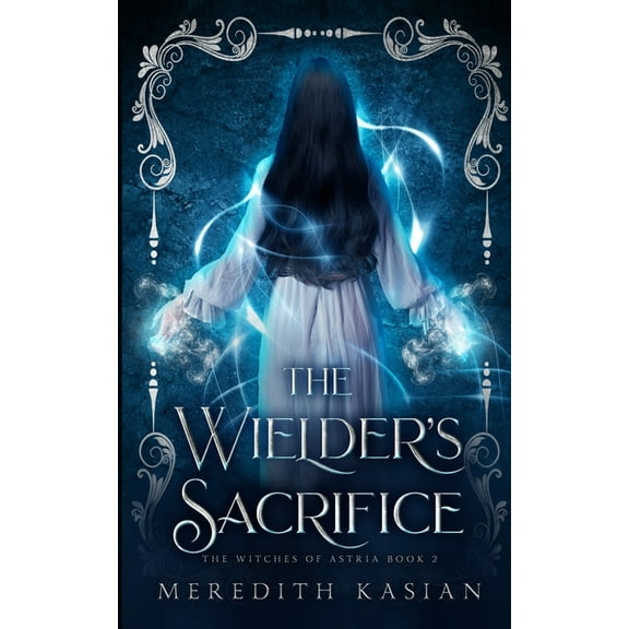 The Witches of Astria The Wielder's Sacrifice, Book 2, (Paperback)