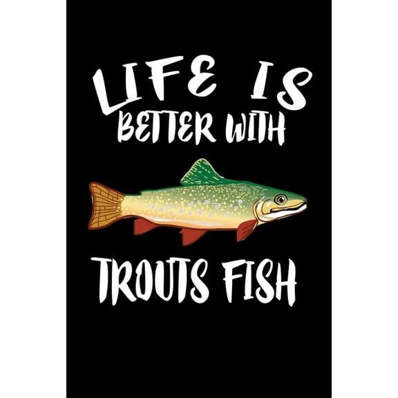 Life Is Better With Trout Fish: Animal Nature Collection (Paperback)