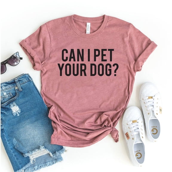 Can I Pet Your Dog T-shirt Animal Owner Tee Doggy Tshirt Women's Rescuer Top Puppy Shirts Fur Mama Gift Paw Lover Shirt