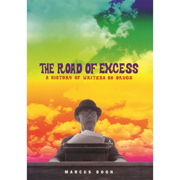 Pre-Owned The Road of Excess: A History of Writers on Drugs (Paperback) 0674017560 9780674017566