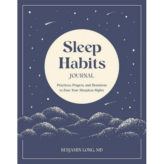 Sleep Habits Journal: Practices, Prayers, and Devotions to Ease Your Sleepless Nights, (Paperback)