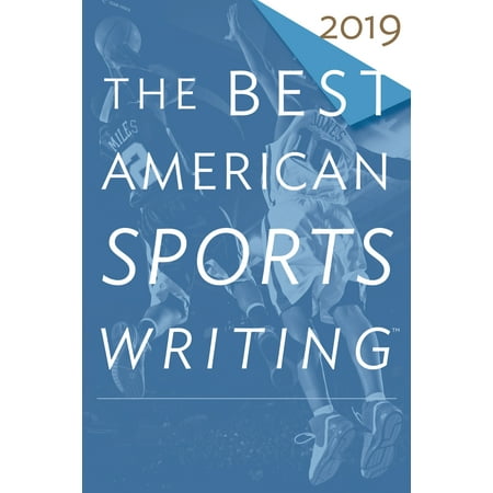 The Best American Sports Writing 2019 (The Best Series Of 2019)