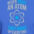 thumbnail image 3 of CafePress - Never Trust Atoms They Make Everything Up T Shirt - Men's Classic Graphic Cotton T-Shirt, 3 of 4