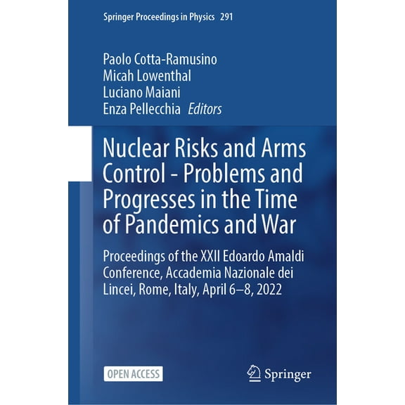 Springer Proceedings in Physics Nuclear Risks and Arms Control - Problems and Progresses in the Time of Pandemics and War: Proceedings of the XXII Edoar, Book 291, (Hardcover)