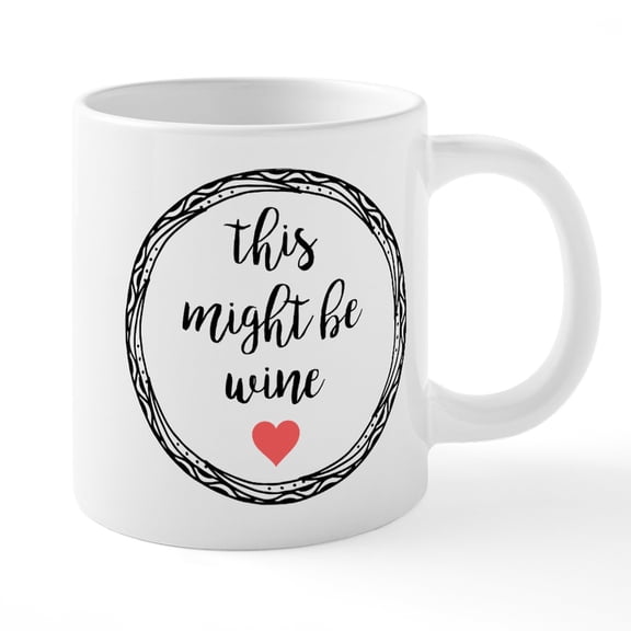 CafePress - This Might Be Wine - 20 Oz White Ceramic Mega Mug