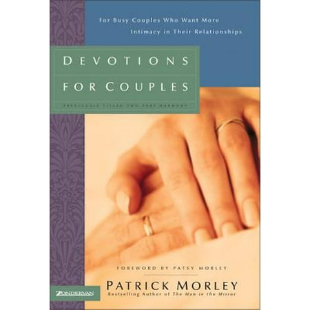 Devotions for Couples : For Busy Couples Who Want More Intimacy in Their (Best Devotions For Dating Couples)