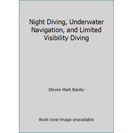 Night Diving, Underwater Navigation, and Limited Visibility Diving [Paperback - Used]