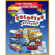 Early Learning: Cars, Trucks, Planes, Trains Coloring & Activity Book Age 3+: Things That Go (Series #1) (Paperback)