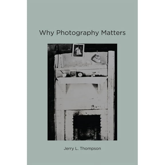 Why Photography Matters, (Paperback)
