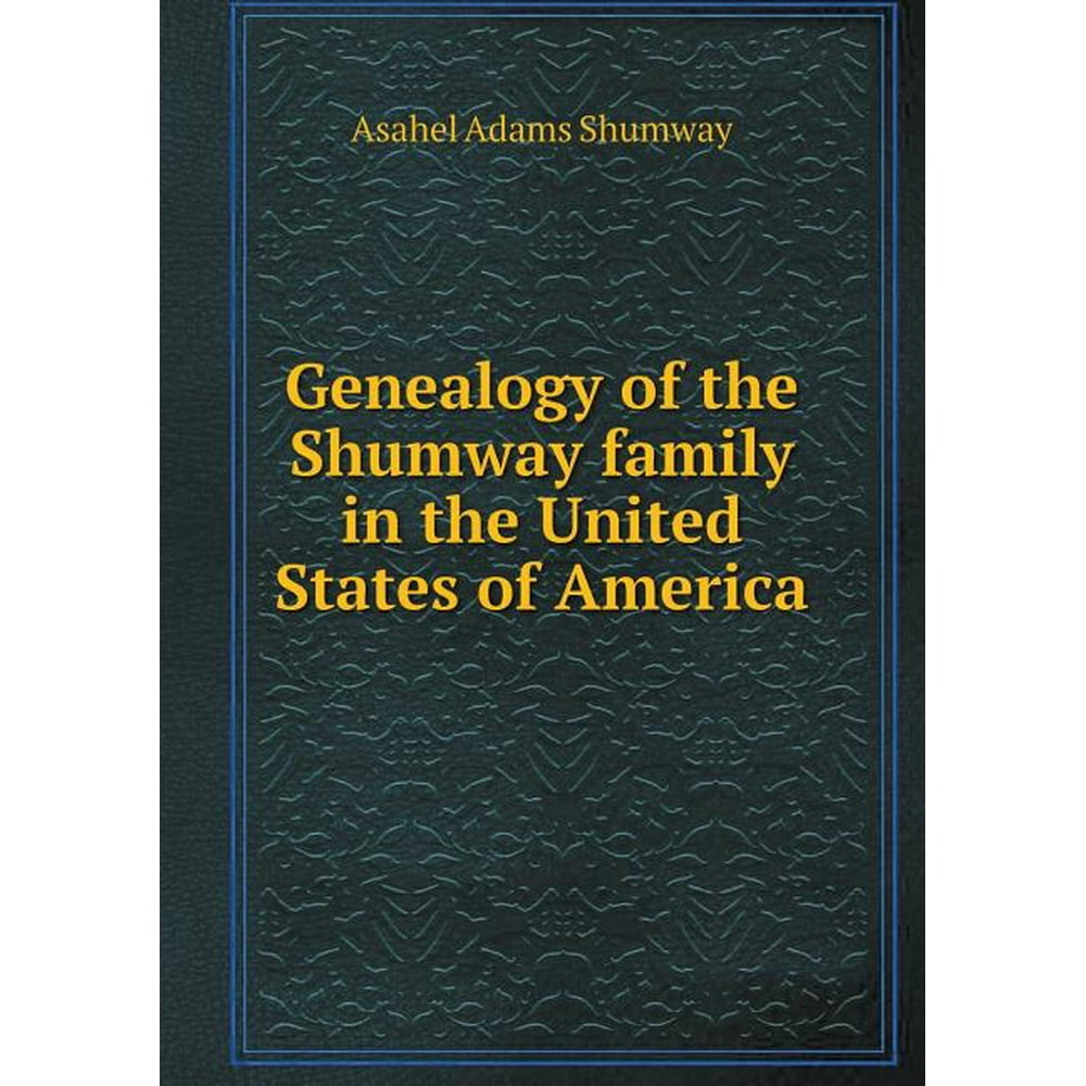 Genealogy of the Shumway Family in the United States of America
