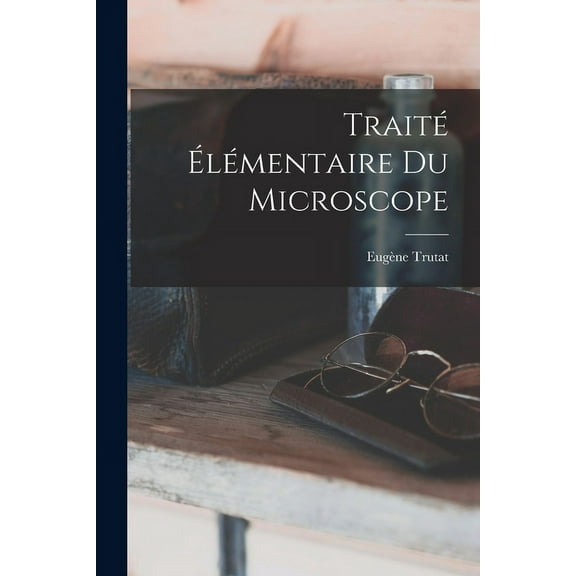 Traité Élémentaire Du Microscope (Paperback)