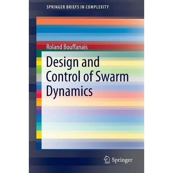 Springerbriefs in Complexity Design and Control of Swarm Dynamics, (Paperback)