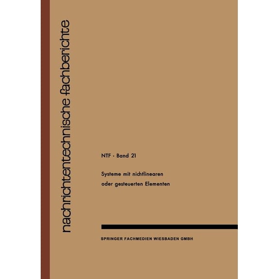Nachrichtentechnische Fachberichte Systeme Mit Nichtlinearen Oder Gesteuerten Elementen / Systems with Non-Linear or Controllable Elements, (Paperback)
