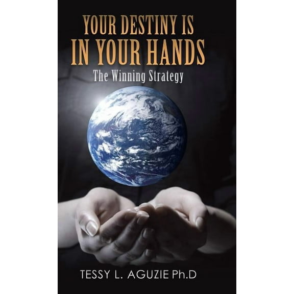 Your Destiny Is in Your Hands: The Winning Strategy (Hardcover)