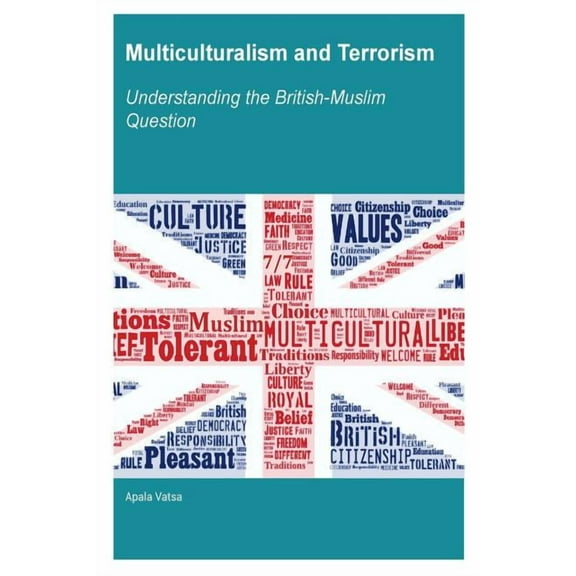 Multiculturalism and Terrorism : Understanding the British-Muslim Question (Paperback)