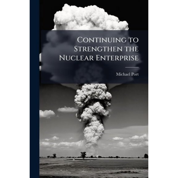 Continuing to Strengthen the Nuclear Enterprise: Educating Tomorrow's Leaders, (Paperback)