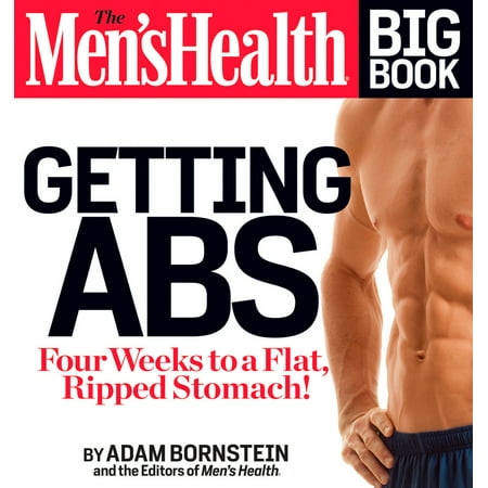 The Men's Health Big Book: Getting Abs : Get a Flat, Ripped Stomach and Your Strongest Body Ever--in Four (Best Workout To Get Ripped Abs Fast)