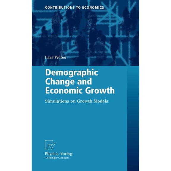 Contributions to Economics Demographic Change and Economic Growth: Simulations on Growth Models, Book 0, (Hardcover)