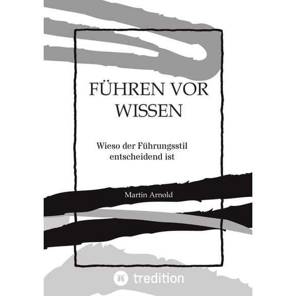 Führen VOR Wissen: Wieso der Führungsstil entscheidend ist (Paperback)