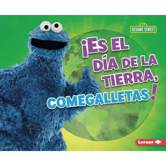 Cuidemos El Ambiente Con Sesame Street ( ¡Es El DÃa de la Tierra, Comegalletas! (It's Earth Day, Cookie Monster!), (Paperback)