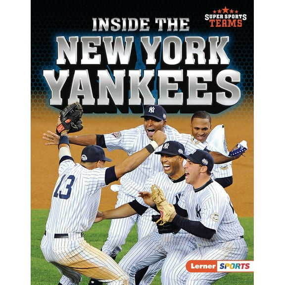 Super Sports Teams (Lerner (Tm) Sports): Inside the New York Yankees (Hardcover)