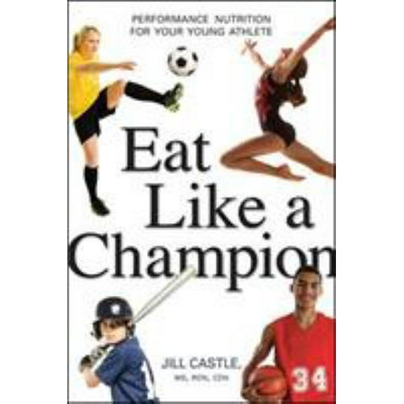 Pre-Owned Eat Like a Champion: Performance Nutrition for Your Young Athlete (Paperback) 0814436226 9780814436226