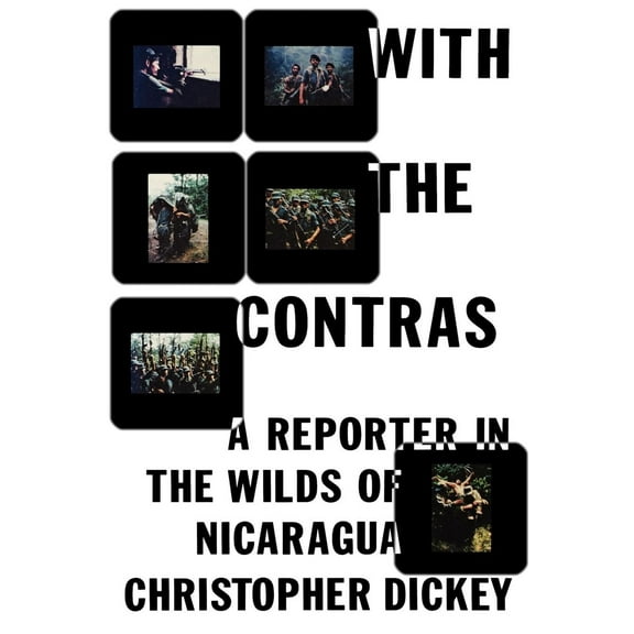 With the Contras : A Reporter in the Wilds of Nicaragua (Paperback)