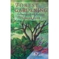 thumbnail image 1 of Pre-Owned Forest Gardening : Cultivating an Edible Landscape, 2nd Edition (Edition 2) (Paperback), 1 of 1