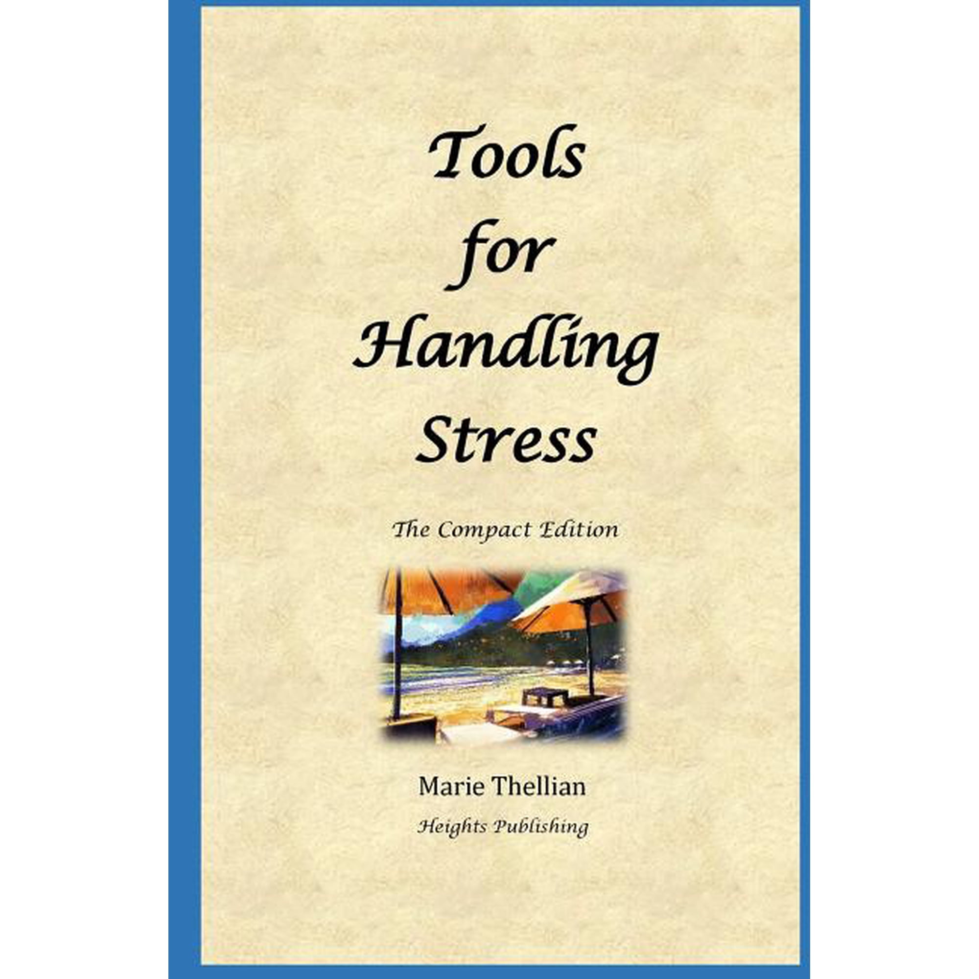 Tools for Handling Stress: The Compact Edition: Dealing with stress & anxiety; Best way to relieve stress; Managing test, (Paperback)