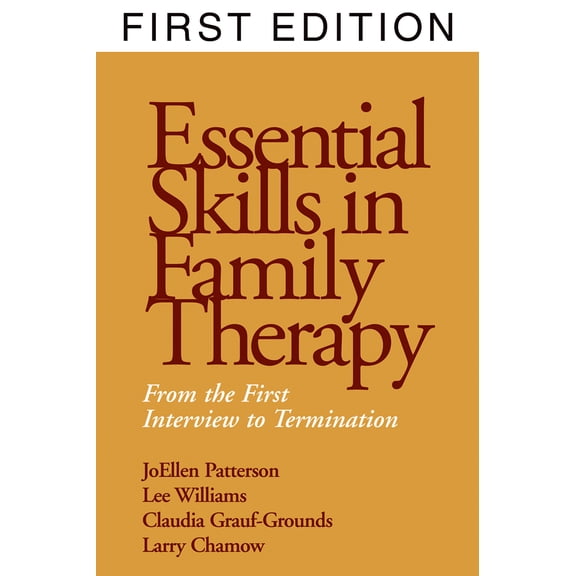 Essential Skills in Family Therapy: From the First Interview to Termination by JoEllen Patterson, Lee Williams, Claudia Grauf-Grounds, and Larry Chamow (Hardcover) Textbooks English