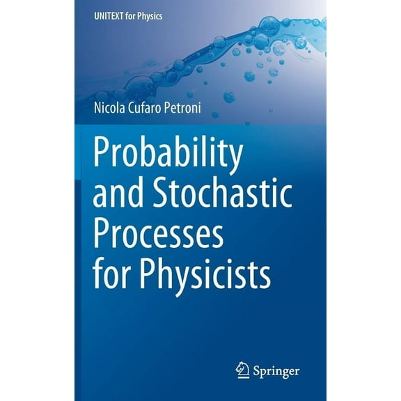 Unitext for Physics Probability and Stochastic Processes for Physicists, (Hardcover)