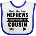 thumbnail image 3 of Inktastic Only the Best Nephews Get Promoted to Cousin Boys or Girls Baby Bib, 3 of 4