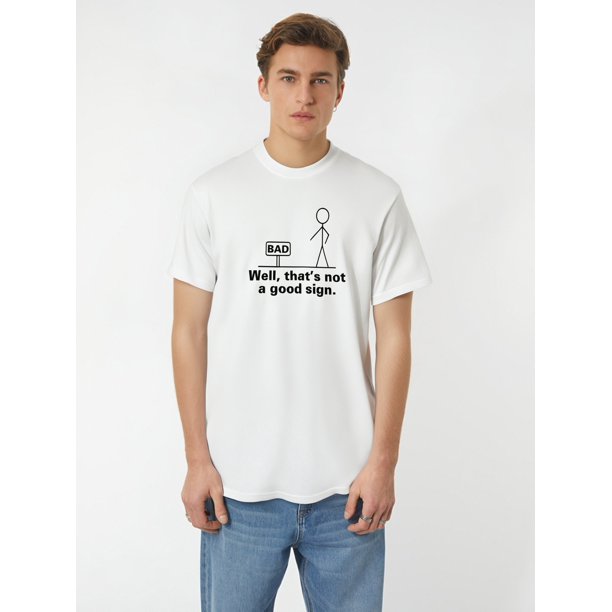 Well That's Not a Good Sign Tshirt Novelty Retro Humor Graphic Tees Sarcastic Saying Gift For Christmas Birthday Anniversary Funny T Shirts For Men Tee For Adult, Men, Women, Teen, Teenager,