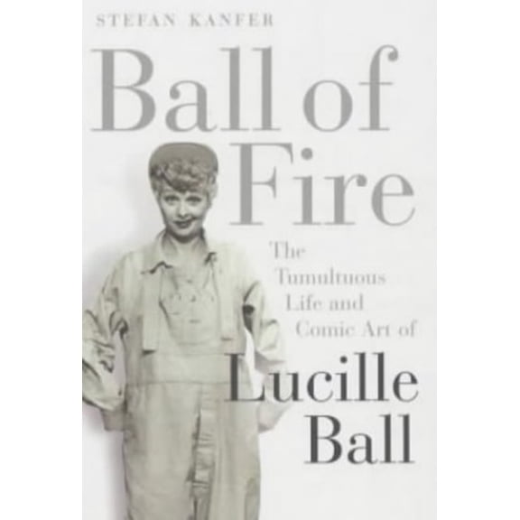 Pre-Owned Ball of Fire: The Tumultous Life and Comic Art of Lucille Ball Paperback