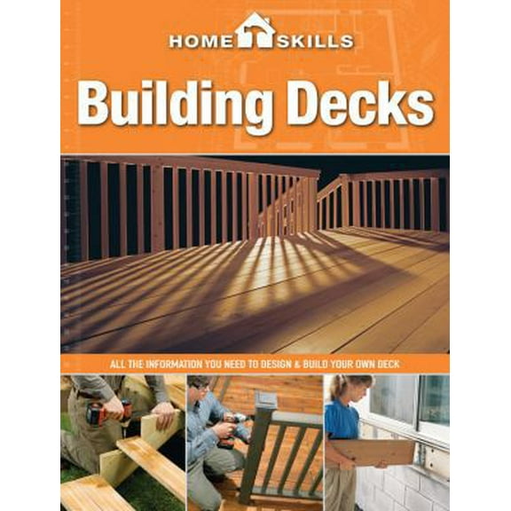 Pre-Owned Building Decks: All the Information You Need to Design & Build Your Own Deck (Paperback) 1591865816 9781591865810
