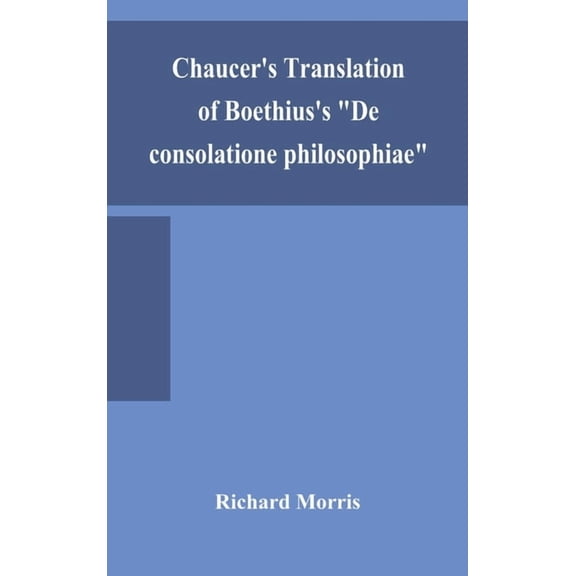 Chaucer'S Translation Of Boethius'S "De Consolatione Philosophiae", (Hardcover)