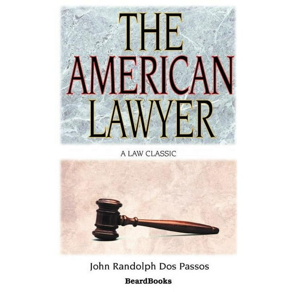 The American Lawyer : As He Was-As He Is-As He Can Be