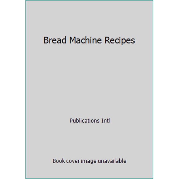 Pre-Owned Bread Machine Recipes (Hardcover) 0785338659 9780785338659