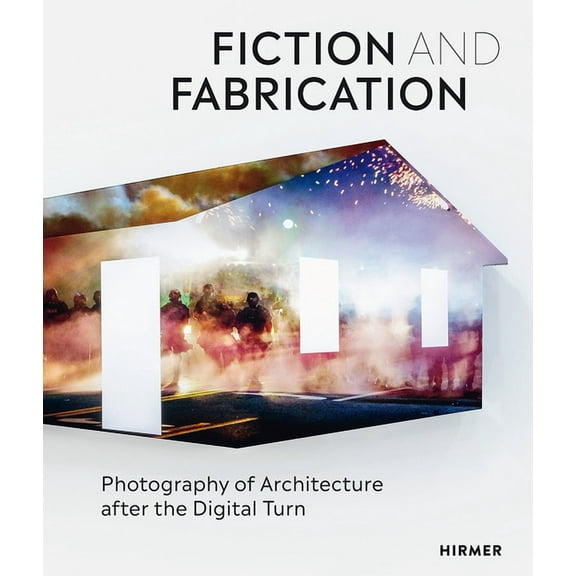 Fiction and Fabrication : Photography of Architecture after the Digital Turn (Paperback)