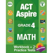 ACT Aspire Grade 4 Math: Workbook and 2 ACT Aspire Practice Tests, ACT Aspire Review, Math Practice 4th Grade, Grade 4 Math Workbook (Paperback)