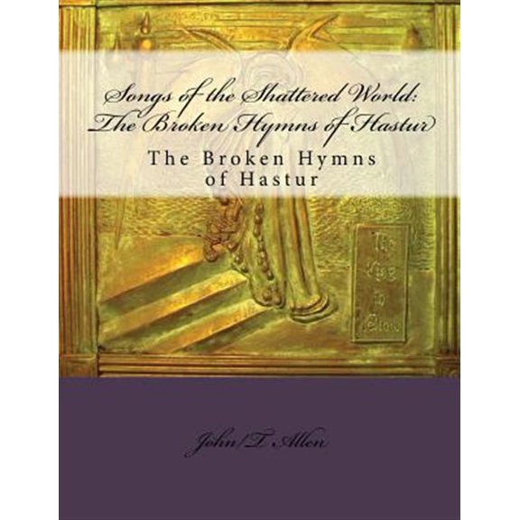 Pre-Owned Songs of the Shattered World: The Broken Hymns of Hastur: The Broken Hymns of Hastur