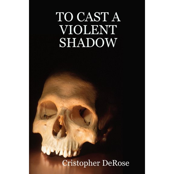 To Cast a Violent Shadow