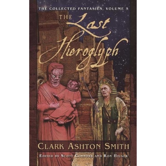 Pre-Owned The Last Hieroglyph: The Collected Fantasies, Volume 5 (Paperback) 1597808830 9781597808835