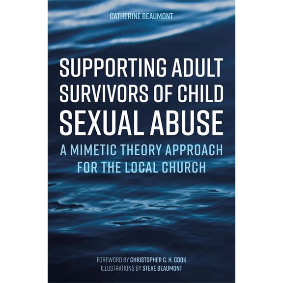 Supporting Adult Survivors of Child Sexual Abuse: A Mimetic Theory Approach for the Local Church, (Paperback)